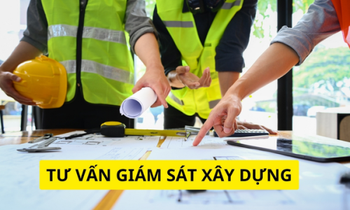 Dịch Vụ Tư Vấn Giám Sát Công Trình Uy Tín, Đúng Tiến Độ