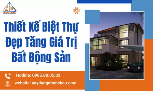 Thiết Kế Biệt Thự Đẹp Tăng Giá Trị Bất Động Sản