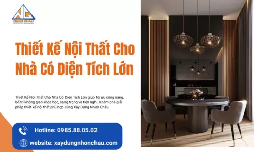 Thiết Kế Nội Thất Cho Nhà Có Diện Tích Lớn
