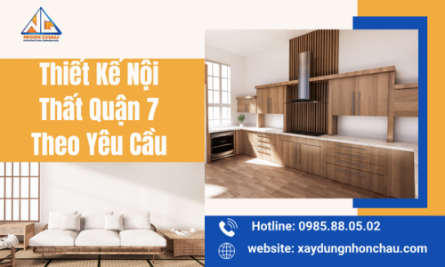 Thiết Kế Nội Thất Quận 7 Theo Yêu Cầu