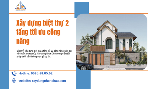 Xây dựng biệt thự 2 tầng tối ưu công năng