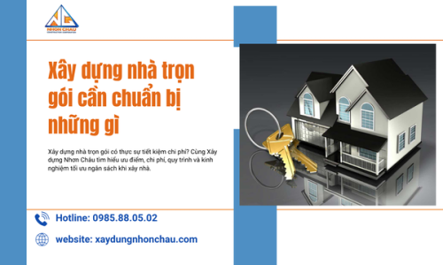 Xây dựng nhà trọn gói cần chuẩn bị những gì