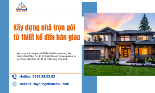 Xây dựng nhà trọn gói từ thiết kế đến bàn giao