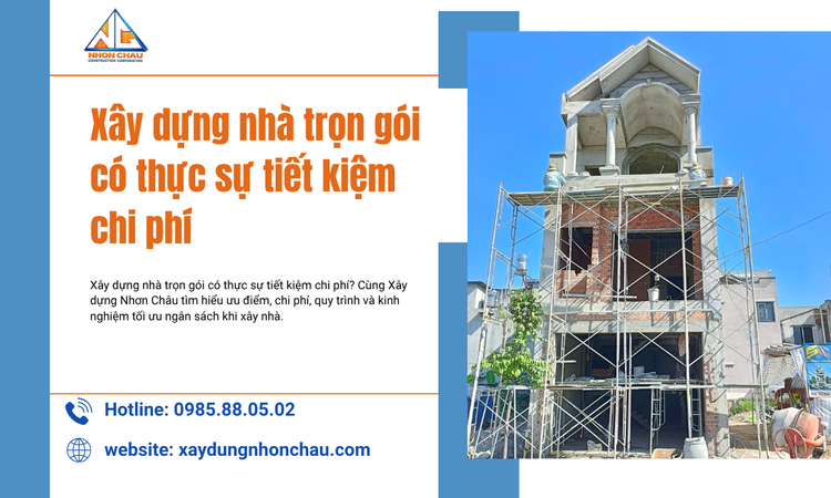 Xây dựng nhà trọn gói có thực sự tiết kiệm chi phí? Phân tích chi tiết từ góc nhìn thực tế