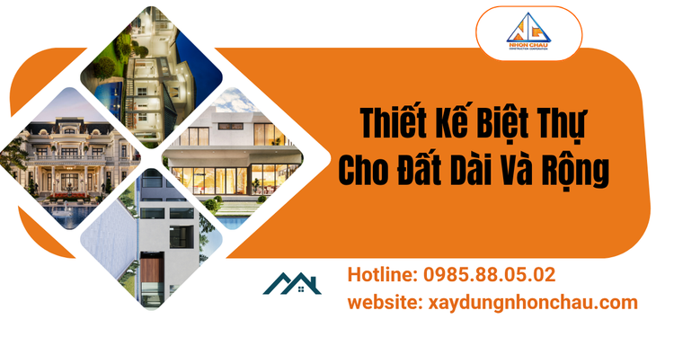 Thiết Kế Biệt Thự Cho Đất Dài Và Rộng – Tối Ưu Không Gian Sống Đẳng Cấp