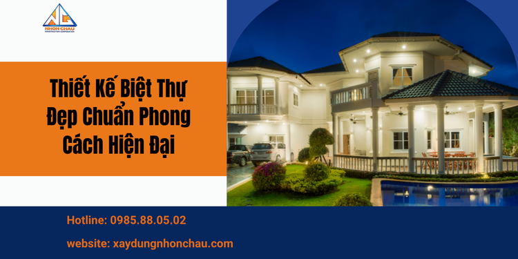 Thiết Kế Biệt Thự Đẹp Chuẩn Phong Cách Hiện Đại – Xu Hướng Kiến Trúc Dẫn Đầu Năm Nay