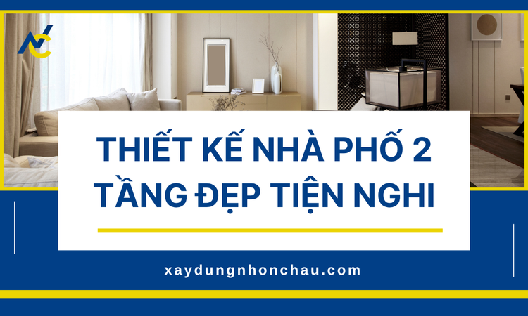 Tầm Quan Trọng Của Thiết Kế Nhà Phố 2 Tầng Hiện Đại