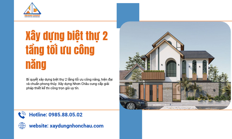 Xây Dựng Biệt Thự 2 Tầng Tối Ưu Công Năng: Giải Pháp Kiến Trúc & Thi Công Hoàn Hảo