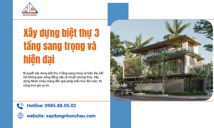 Xây Dựng Biệt Thự 3 Tầng Sang Trọng Và Hiện Đại: Đỉnh Cao Kiến Trúc Nâng Tầm Giá Trị Sống