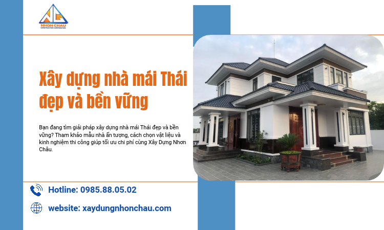 Xây dựng nhà mái Thái đẹp và bền vững – Giải pháp kiến trúc lý tưởng cho gia đình Việt