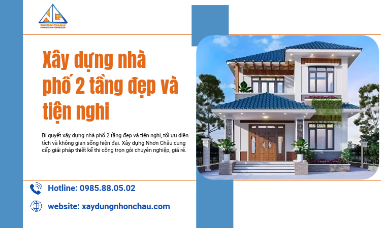 Xây Dựng Nhà Phố 2 Tầng Đẹp Và Tiện Nghi: Cẩm Nang Toàn Diện Từ Kiến Trúc Đến Chi