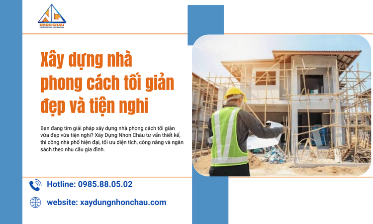 Xây dựng nhà phong cách tối giản đẹp và tiện nghi